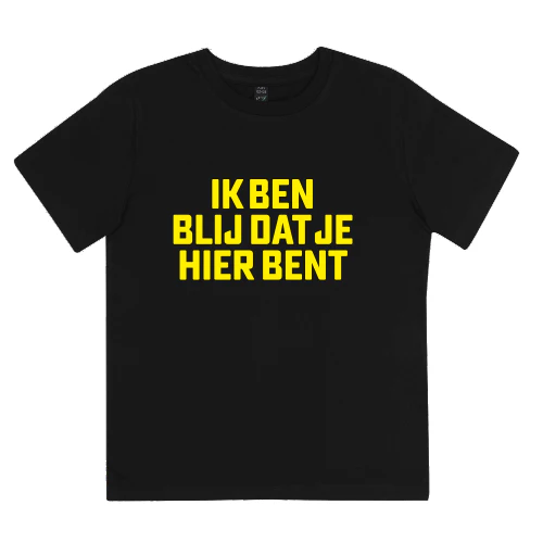 T-shirt Kids Zwart "Ik Ben Blij Dat Je Hier Bent"