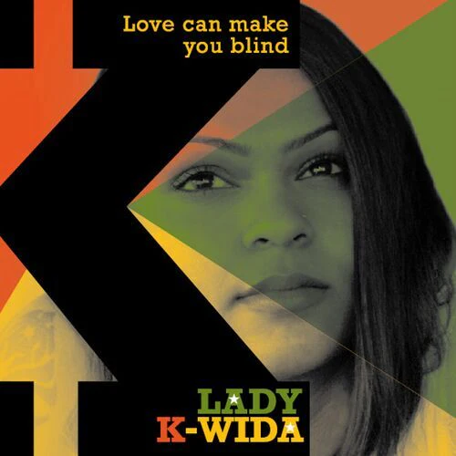Lady K-Wida | Love Can Make You Blind SINGLE